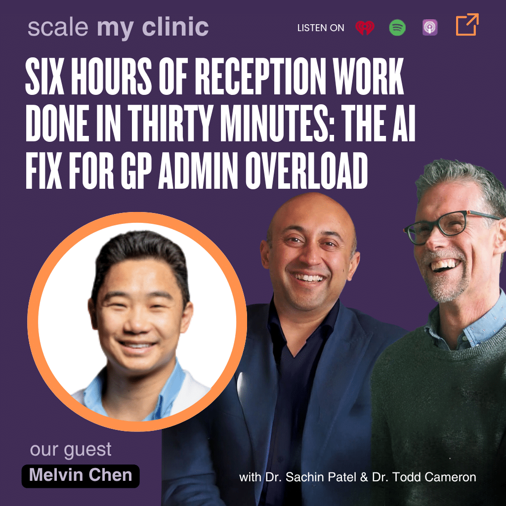 Six Hours of Reception Work Done in Thirty Minutes: The AI Fix for GP Admin Overload with Melvin Chen