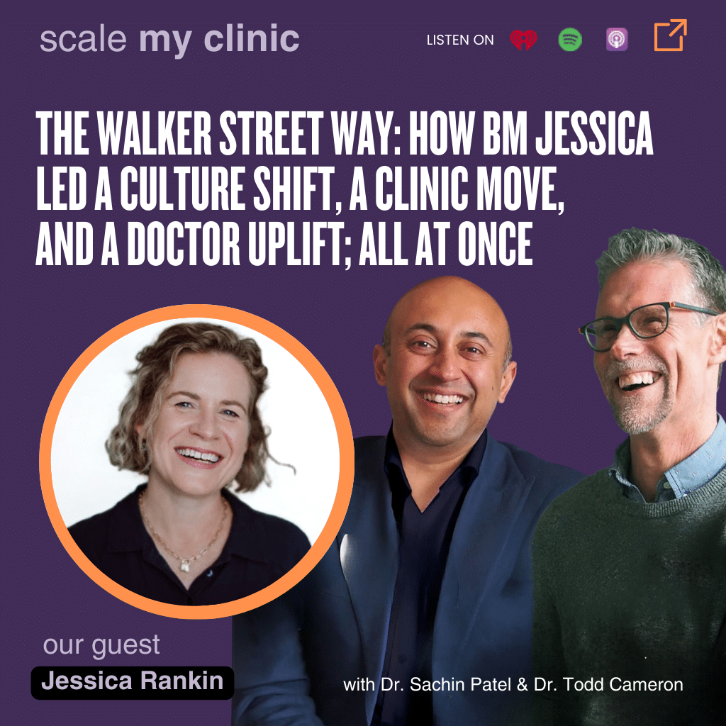 Episode 82: The Walker Street Way: How BM Jessica Led a Culture Shift, a Clinic Move, and a Doctor Uplift; All at Once